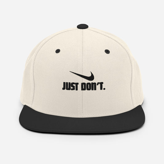 Just Dont Snapback Hat